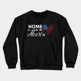 Proud American - Home is where the heart is Crewneck Sweatshirt